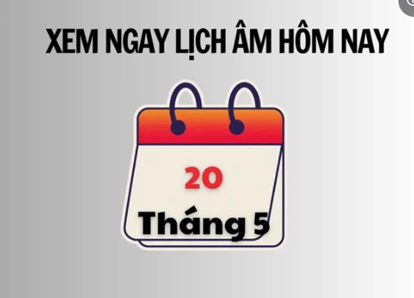 Xem ngay lịch âm hôm nay 20/5 và ngày tốt tháng 5