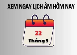 Xem ngay lịch âm hôm nay 22/5 và ngày tốt tháng 5