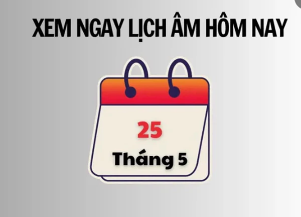 Xem ngay lịch âm hôm nay 25/5 và ngày tốt tháng 5