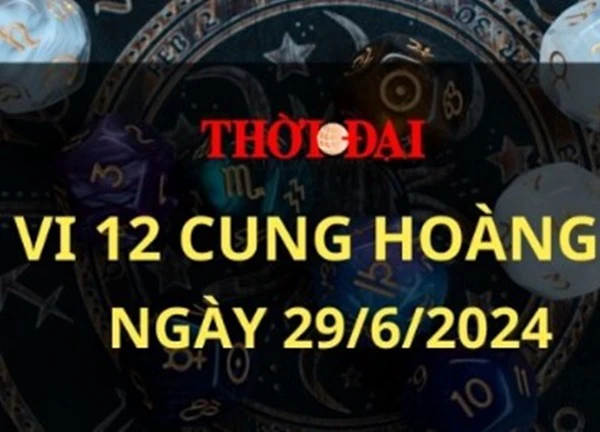 Tử vi ngày 29/6/2024 của 12 cung hoàng đạo: Kim Ngưu thuận buồm xuôi gió