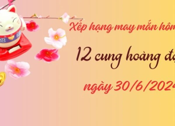 Xếp hạng may mắn của 12 con giáp ngày 30/6/2024: Tuổi Thìn và Dậu có vận may tốt hôm nay