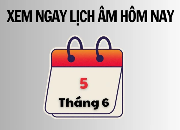 Xem ngay lịch âm hôm nay 5/6 và ngày tốt tháng 6