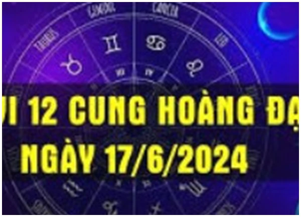 Con số may mắn 12 cung hoàng đạo hôm nay ngày 17/6/2024