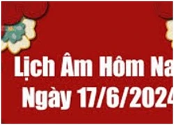 Ngày 17 tháng 6 năm 2024 là ngày tốt hay xấu? Xem ngày âm lịch 17/6/2024