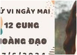 Tử vi ngày mới 12 cung hoàng đạo thứ 2 ngày 17/6: Kim Ngưu bớt cả tin, Song Ngư bất cần đời