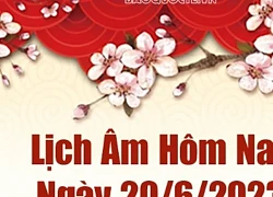 Lịch âm 20/6 - Âm lịch hôm nay 20/6 chính xác nhất