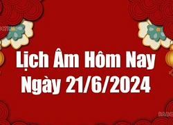 Lịch âm 21/6 - Âm lịch hôm nay 21/6 chính xác nhất