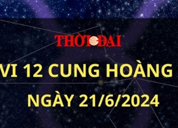 Tử vi ngày mới 12 cung hoàng đạo thứ 6 ngày 21/6: Bạch Dương cảm thấy lạc lối, Cự Giải nên tinh tế hơn