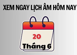 Xem ngay lịch âm hôm nay 20/6 và ngày tốt tháng 6