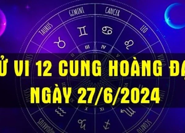 Song Ngư có cơ hội đầu tư lớn, Cự Giải sự nghiệp rất hanh thông ngày 27/6