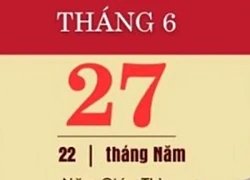 Ngày 27/6/2024 là ngày xấu không thể làm các việc như hôn thú, cưới hỏi, xây dựng, sửa nhà, khai trương, xuất hành, cải mộ.