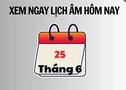 Xem ngay lịch âm hôm nay 25/6 và ngày tốt tháng 6