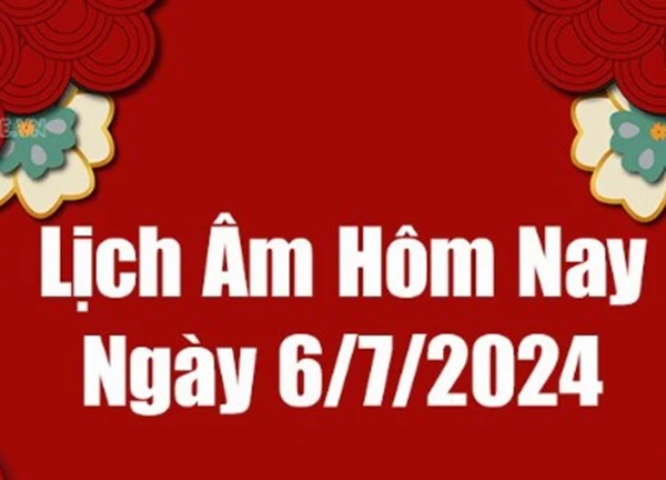 Lịch âm 6/7 - Âm lịch ngày 6 tháng 7 năm 2024 là ngày tốt hay xấu?