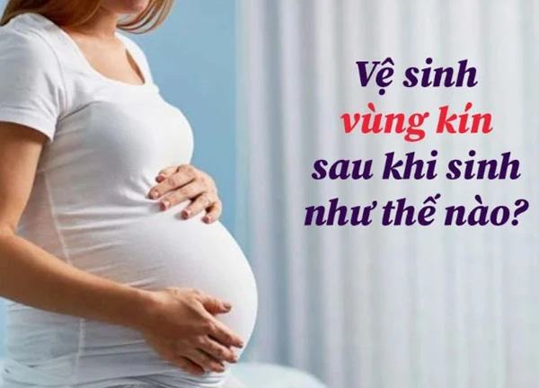 4 bệnh phụ khoa hay gặp sau sinh và cách giữ an toàn cho 'cô bé'