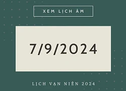 Lịch âm hôm nay 07/9 chính xác nhất, lịch vạn niên ngày 07/9/2024