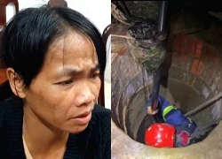 Lời khai lạnh người của đối tượng thả con ruột 18 tháng tuổi xuống giếng sâu