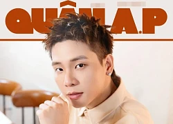 Quân A.P: "Đàn ông thời đại này phải có trách nhiệm với vợ con"