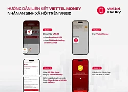 Viettel Money hướng dẫn nhận tiền trợ cấp an sinh xã hội trên VNeID