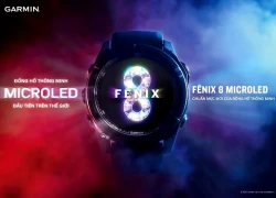 Garmin ra mắt fenix 8 MicroLED, đồng hồ thông minh chuẩn mực hiển thị mới