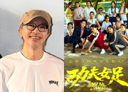 Châu Tinh Trì bỏ túi gần 1.000 tỷ đồng từ 'Đội bóng nữ Kungfu'?