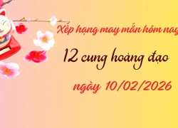 Bảng xếp hạng may mắn 12 cung hoàng đạo 10/2/2026: Kim Ngưu "out trình"