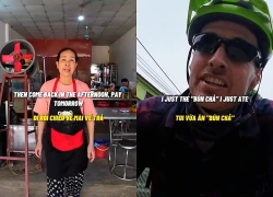 Khách Tây ăn bún chả quên trả tiền, đến lúc quay lại thì chủ quán nói câu lạ đời: Phải quay clip tung lên mạng
