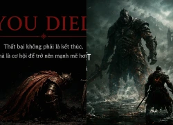 Học cách đối mặt với thất bại từ những tựa game Souls-like: Tại sao đàn ông cần sự kiên trì?