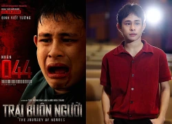Nam diễn viên là ngoại lệ của Trại Buôn Người khiến ekip đổi cả kịch bản, diễn xuất sắc rút cạn nước mắt khán giả